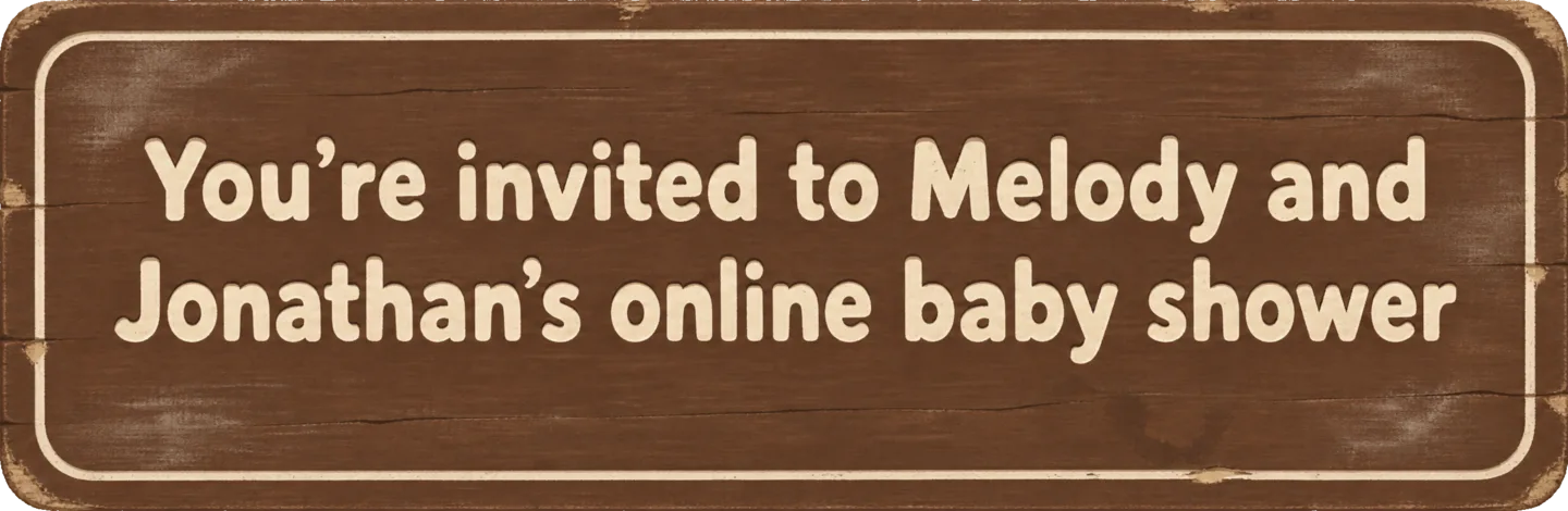 You're invited to Melody and Jonathan's online baby shower